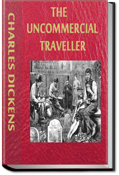 The Uncommercial Traveller | Charles Dickens